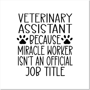 Veterinary Assistant Because Miracle Worker Isn't An Official Job Title Posters and Art